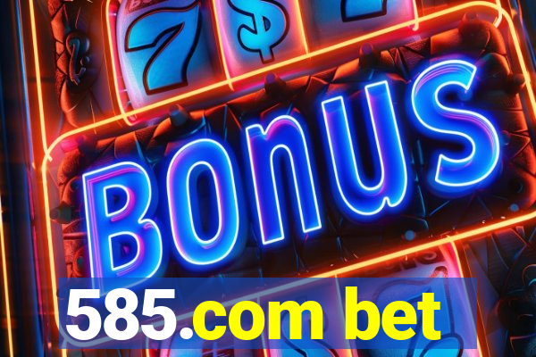 585.com bet